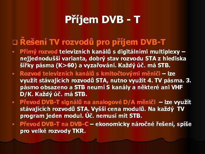 Příjem DVB - T q Řešení TV rozvodů pro příjem DVB-T Přímý rozvod televizních