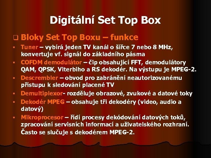 Digitální Set Top Box q Bloky § § § Set Top Boxu – funkce