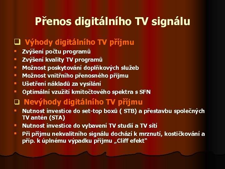 Přenos digitálního TV signálu q Výhody digitálního TV příjmu § Zvýšení počtu programů §