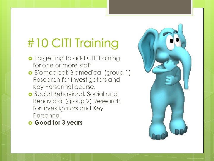 #10 CITI Training Forgetting to add CITI training for one or more staff Biomedical: