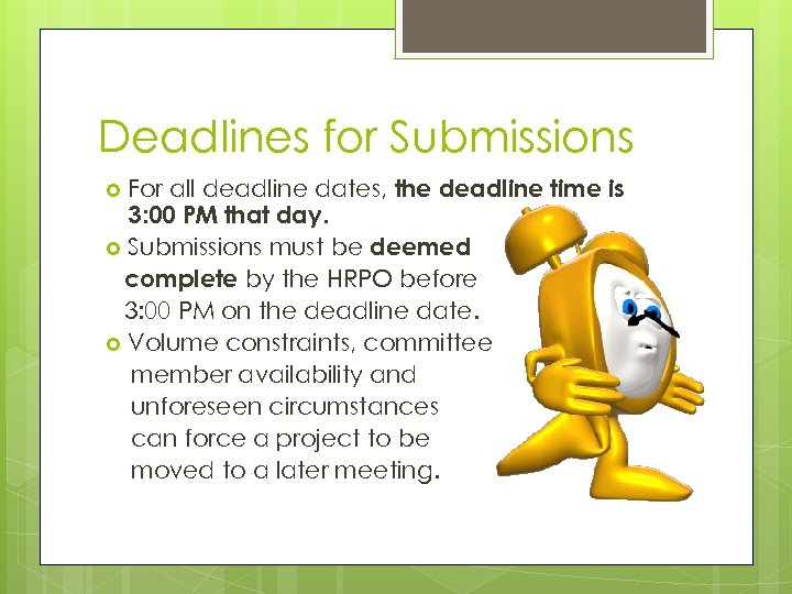 Deadlines for Submissions For all deadline dates, the deadline time is 3: 00 PM