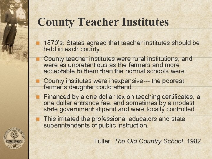 County Teacher Institutes n 1870’s: States agreed that teacher institutes should be n n