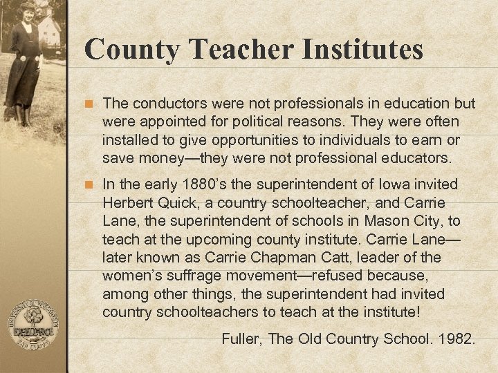 County Teacher Institutes n The conductors were not professionals in education but were appointed