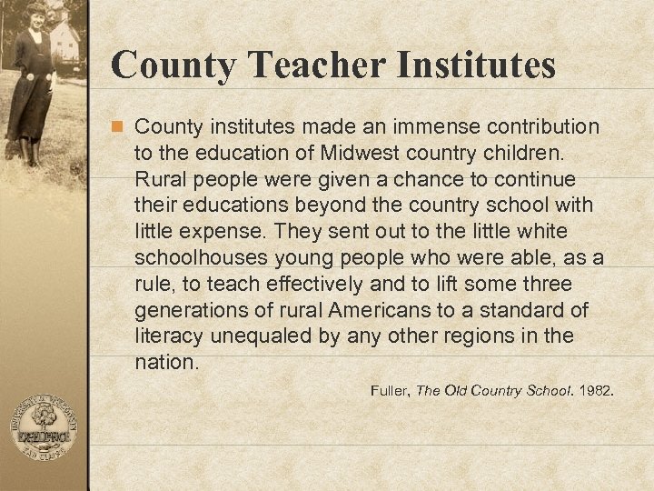 County Teacher Institutes n County institutes made an immense contribution to the education of