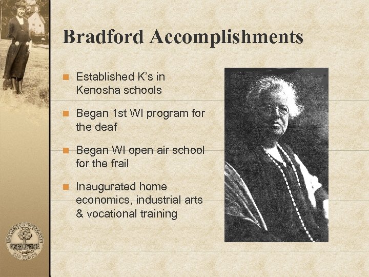 Bradford Accomplishments n Established K’s in Kenosha schools n Began 1 st WI program