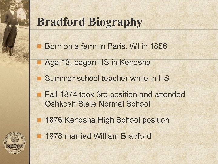 Bradford Biography n Born on a farm in Paris, WI in 1856 n Age