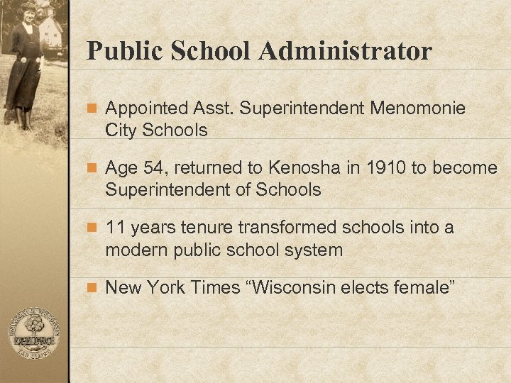 Public School Administrator n Appointed Asst. Superintendent Menomonie City Schools n Age 54, returned