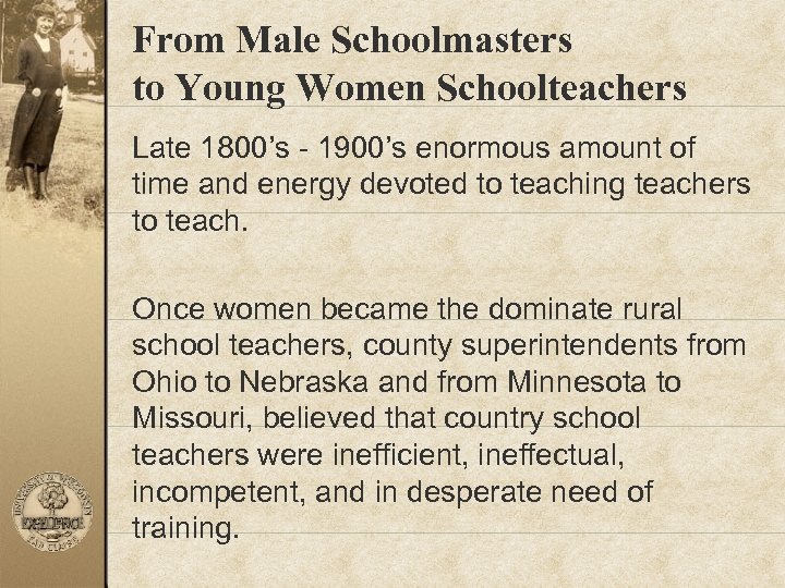 From Male Schoolmasters to Young Women Schoolteachers Late 1800’s - 1900’s enormous amount of