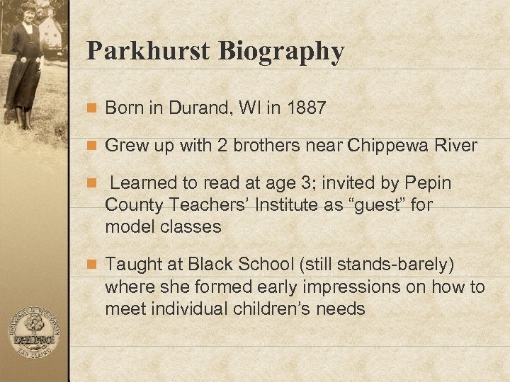 Parkhurst Biography n Born in Durand, WI in 1887 n Grew up with 2