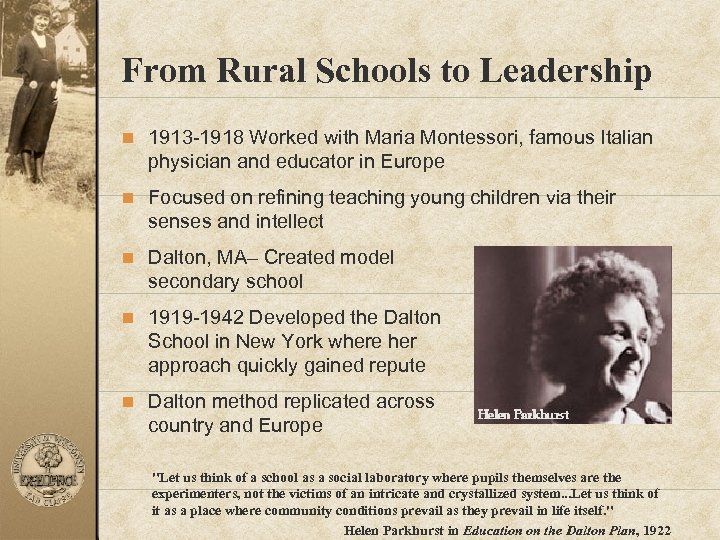 From Rural Schools to Leadership n 1913 -1918 Worked with Maria Montessori, famous Italian