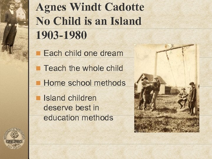 Agnes Windt Cadotte No Child is an Island 1903 -1980 n Each child one