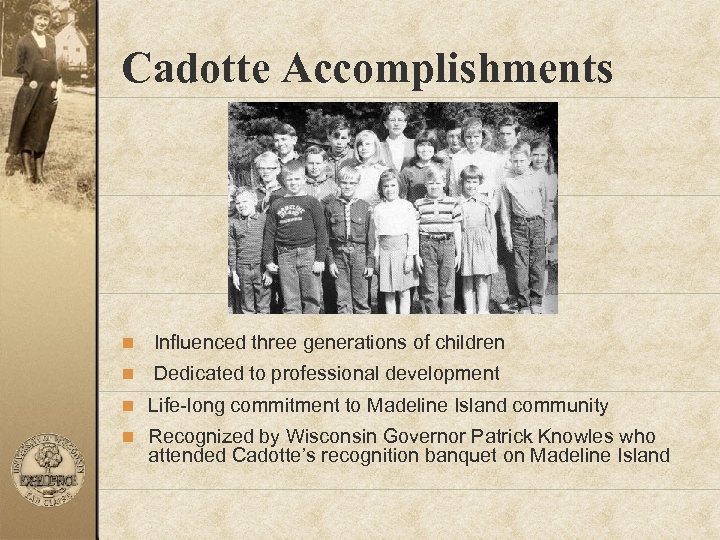 Cadotte Accomplishments n Influenced three generations of children n Dedicated to professional development n