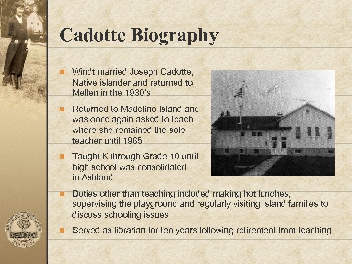 Cadotte Biography n Windt married Joseph Cadotte, Native islander and returned to Mellen in