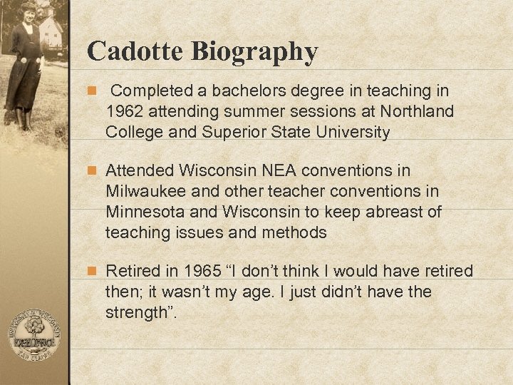 Cadotte Biography n Completed a bachelors degree in teaching in 1962 attending summer sessions