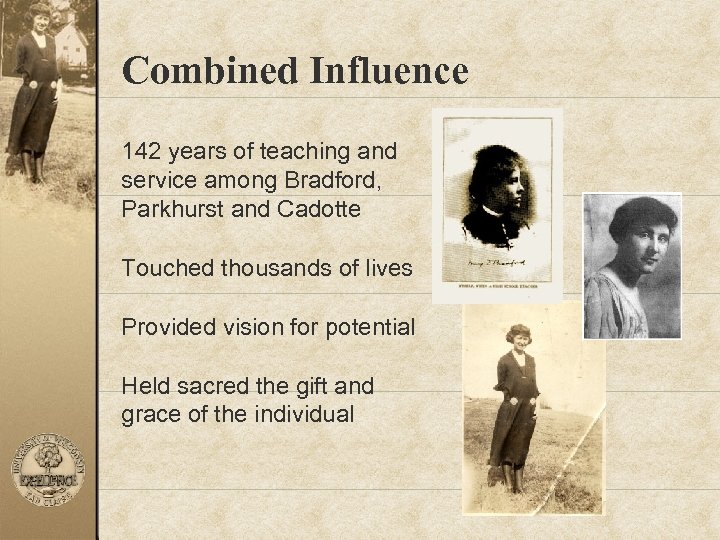 Combined Influence 142 years of teaching and service among Bradford, Parkhurst and Cadotte Touched