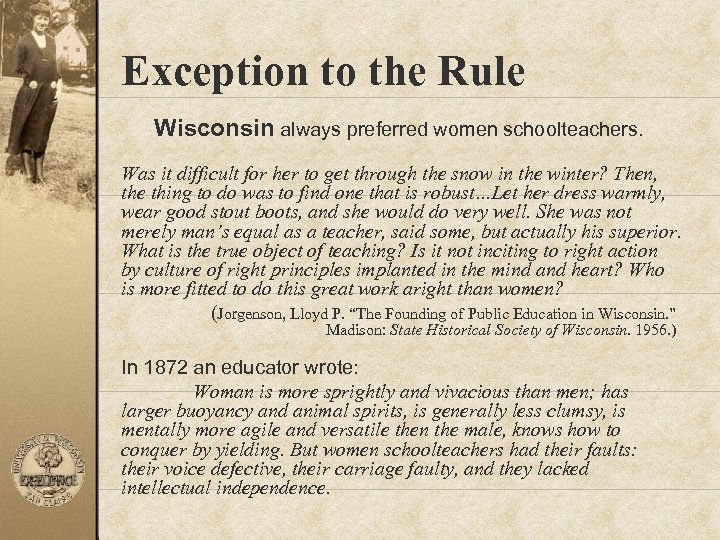 Exception to the Rule Wisconsin always preferred women schoolteachers. Was it difficult for her