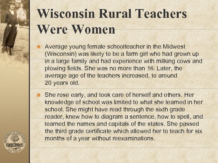 Wisconsin Rural Teachers Were Women n Average young female schoolteacher in the Midwest (Wisconsin)