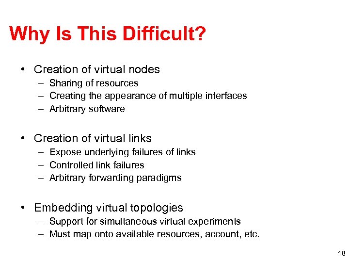 Why Is This Difficult? • Creation of virtual nodes – Sharing of resources –