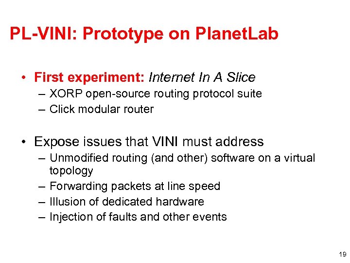 PL-VINI: Prototype on Planet. Lab • First experiment: Internet In A Slice – XORP