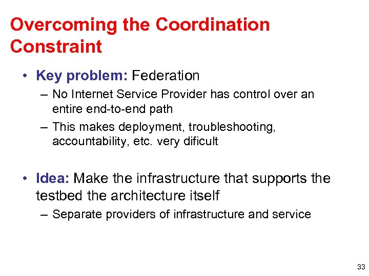 Overcoming the Coordination Constraint • Key problem: Federation – No Internet Service Provider has