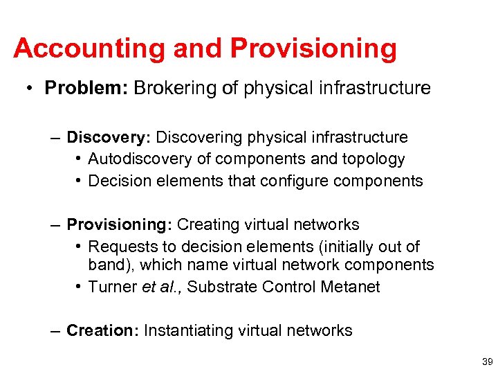 Accounting and Provisioning • Problem: Brokering of physical infrastructure – Discovery: Discovering physical infrastructure