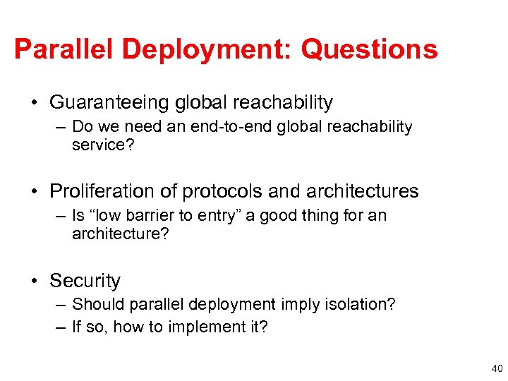 Parallel Deployment: Questions • Guaranteeing global reachability – Do we need an end-to-end global