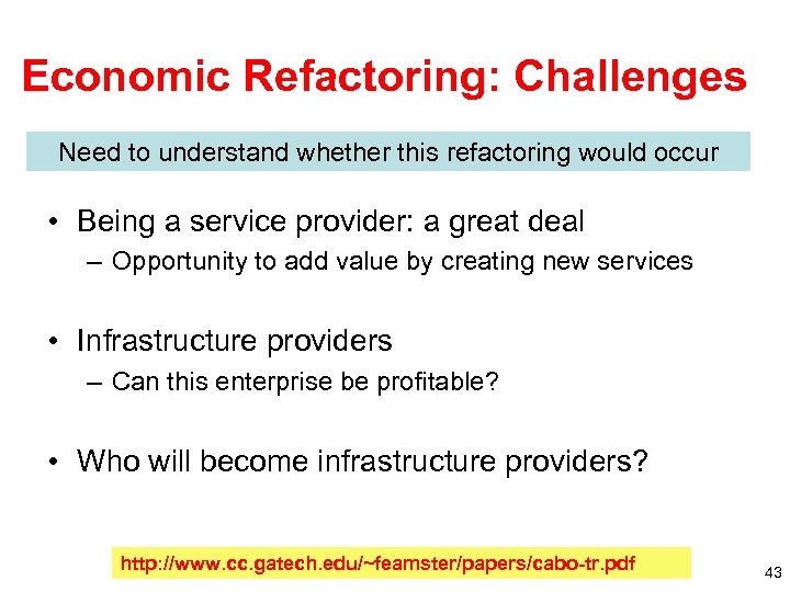 Economic Refactoring: Challenges Need to understand whether this refactoring would occur • Being a