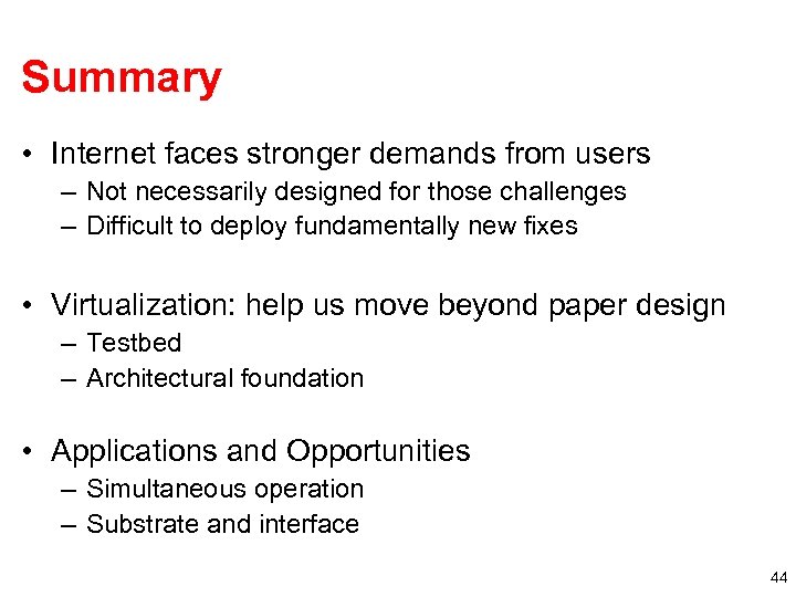 Summary • Internet faces stronger demands from users – Not necessarily designed for those