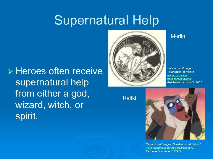 Supernatural Help Merlin Ø Heroes often receive supernatural help from either a god, wizard,