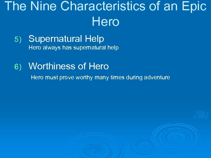 The Nine Characteristics of an Epic Hero 5) Supernatural Help Hero always has supernatural