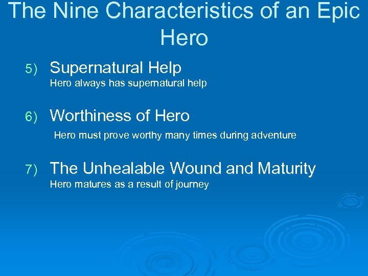 The Nine Characteristics of an Epic Hero 5) Supernatural Help Hero always has supernatural