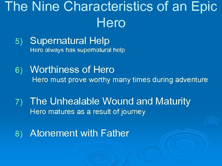 The Nine Characteristics of an Epic Hero 5) Supernatural Help Hero always has supernatural