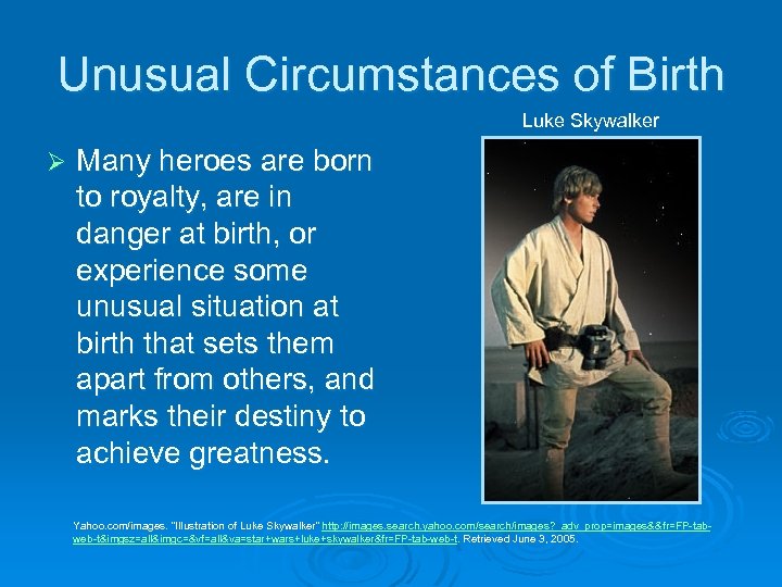 Unusual Circumstances of Birth Luke Skywalker Ø Many heroes are born to royalty, are