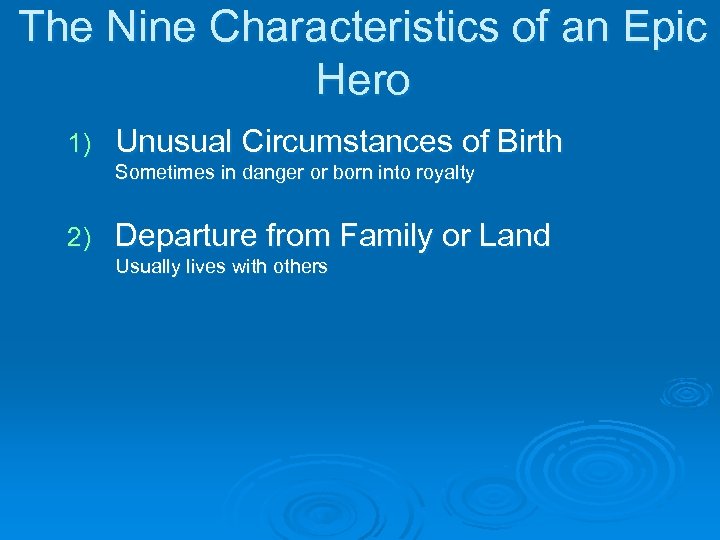 The Nine Characteristics of an Epic Hero 1) Unusual Circumstances of Birth Sometimes in