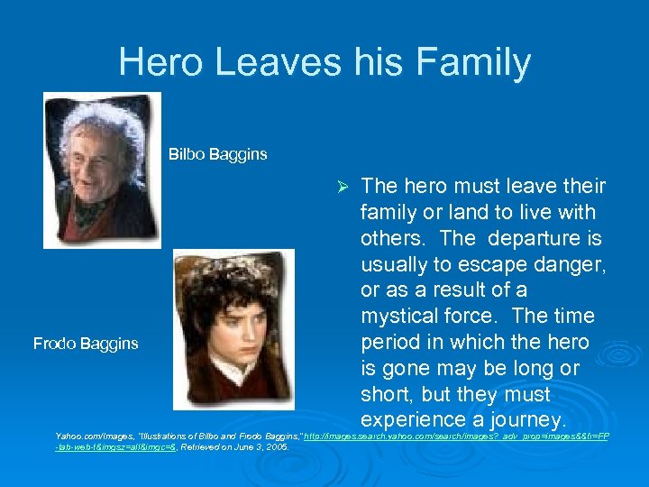 Hero Leaves his Family Bilbo Baggins Ø Frodo Baggins The hero must leave their
