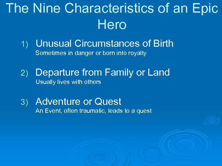 The Nine Characteristics of an Epic Hero 1) Unusual Circumstances of Birth Sometimes in