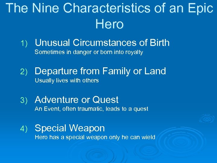 The Nine Characteristics of an Epic Hero 1) Unusual Circumstances of Birth Sometimes in
