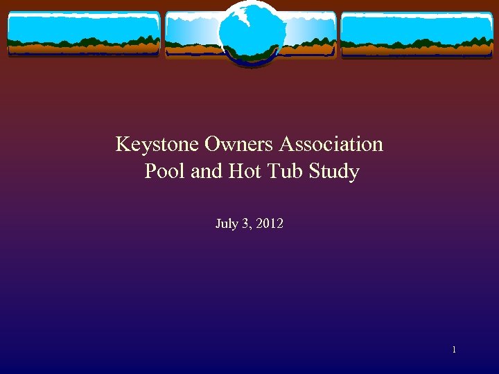 Keystone Owners Association Pool and Hot Tub Study July 3, 2012 1 