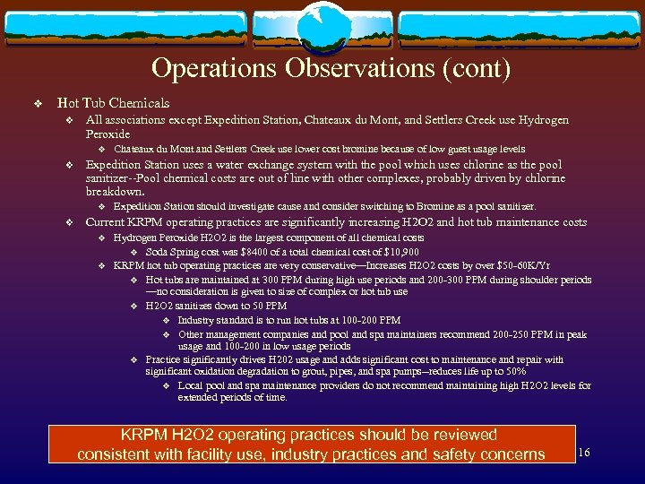 Operations Observations (cont) v Hot Tub Chemicals v All associations except Expedition Station, Chateaux