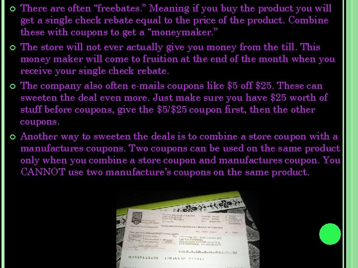  There are often “freebates. ” Meaning if you buy the product you will