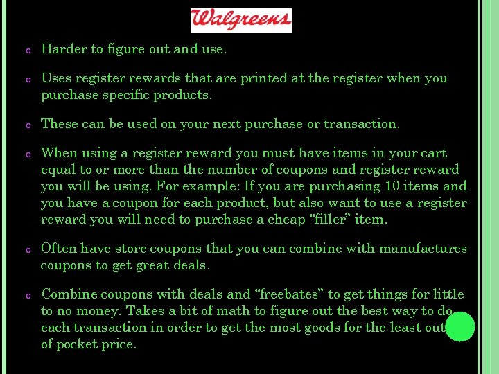 o Harder to figure out and use. o Uses register rewards that are printed