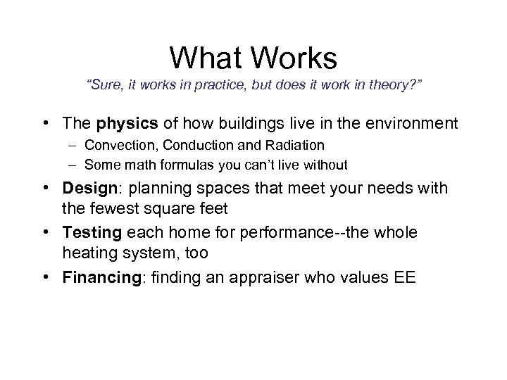 What Works “Sure, it works in practice, but does it work in theory? ”