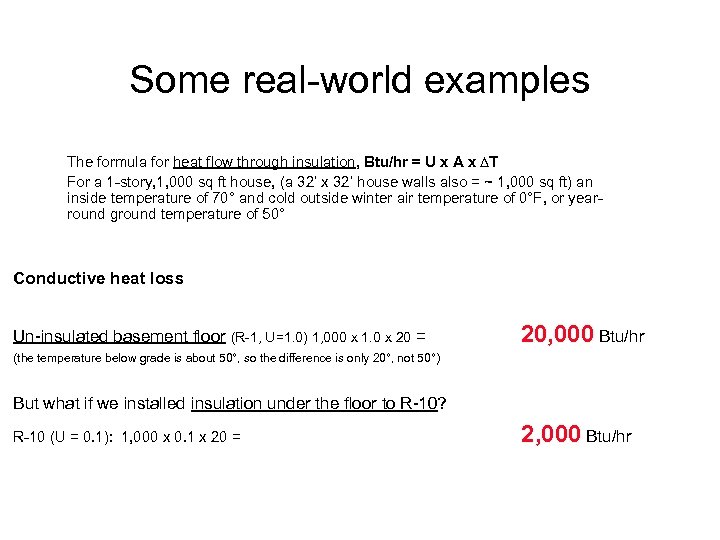 Some real-world examples The formula for heat flow through insulation, Btu/hr = U x
