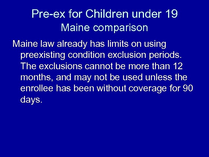 Pre-ex for Children under 19 Maine comparison Maine law already has limits on using