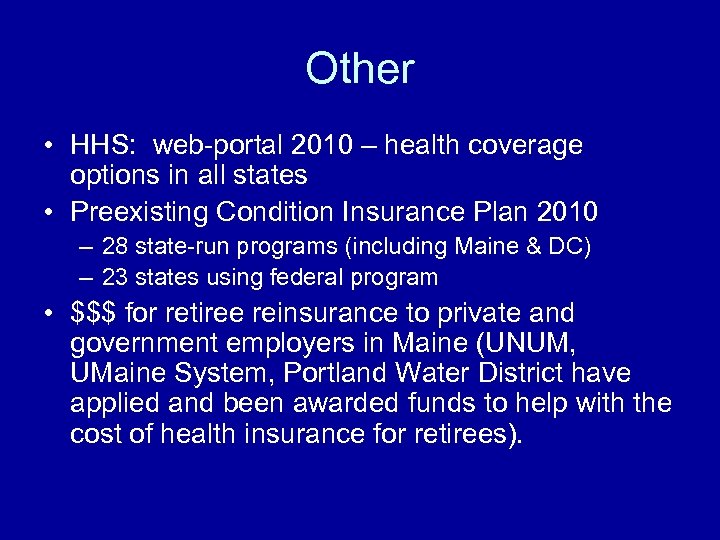 Other • HHS: web-portal 2010 – health coverage options in all states • Preexisting