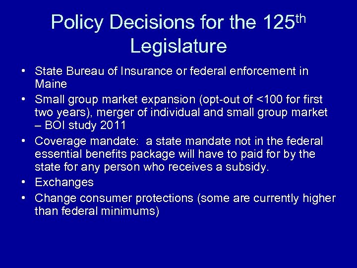 Policy Decisions for the 125 th Legislature • State Bureau of Insurance or federal