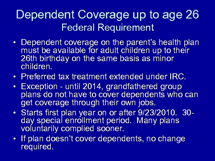 Dependent Coverage up to age 26 Federal Requirement • Dependent coverage on the parent’s