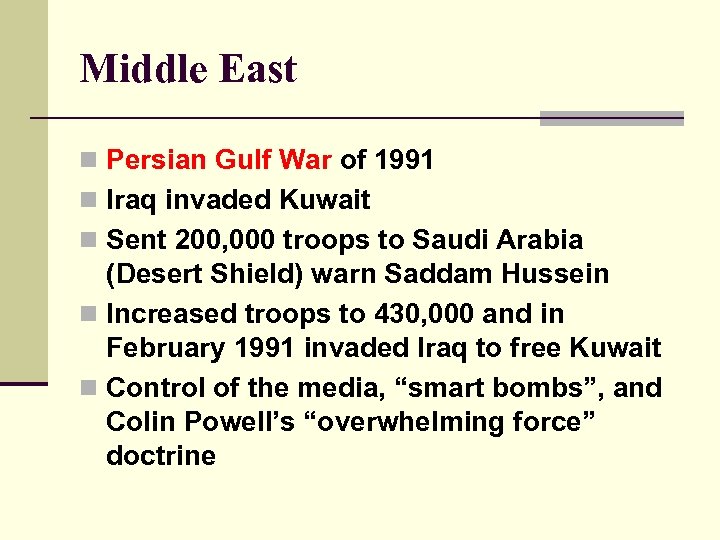 Middle East n Persian Gulf War of 1991 n Iraq invaded Kuwait n Sent