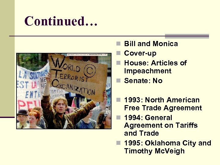 Continued… n Bill and Monica n Cover-up n House: Articles of Impeachment n Senate: