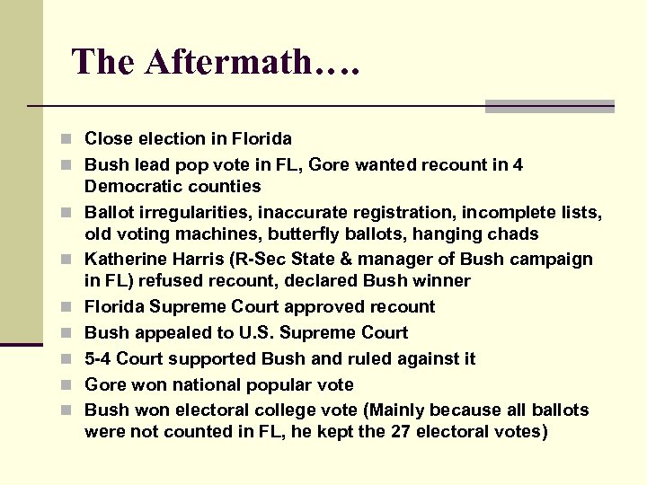 The Aftermath…. n Close election in Florida n Bush lead pop vote in FL,